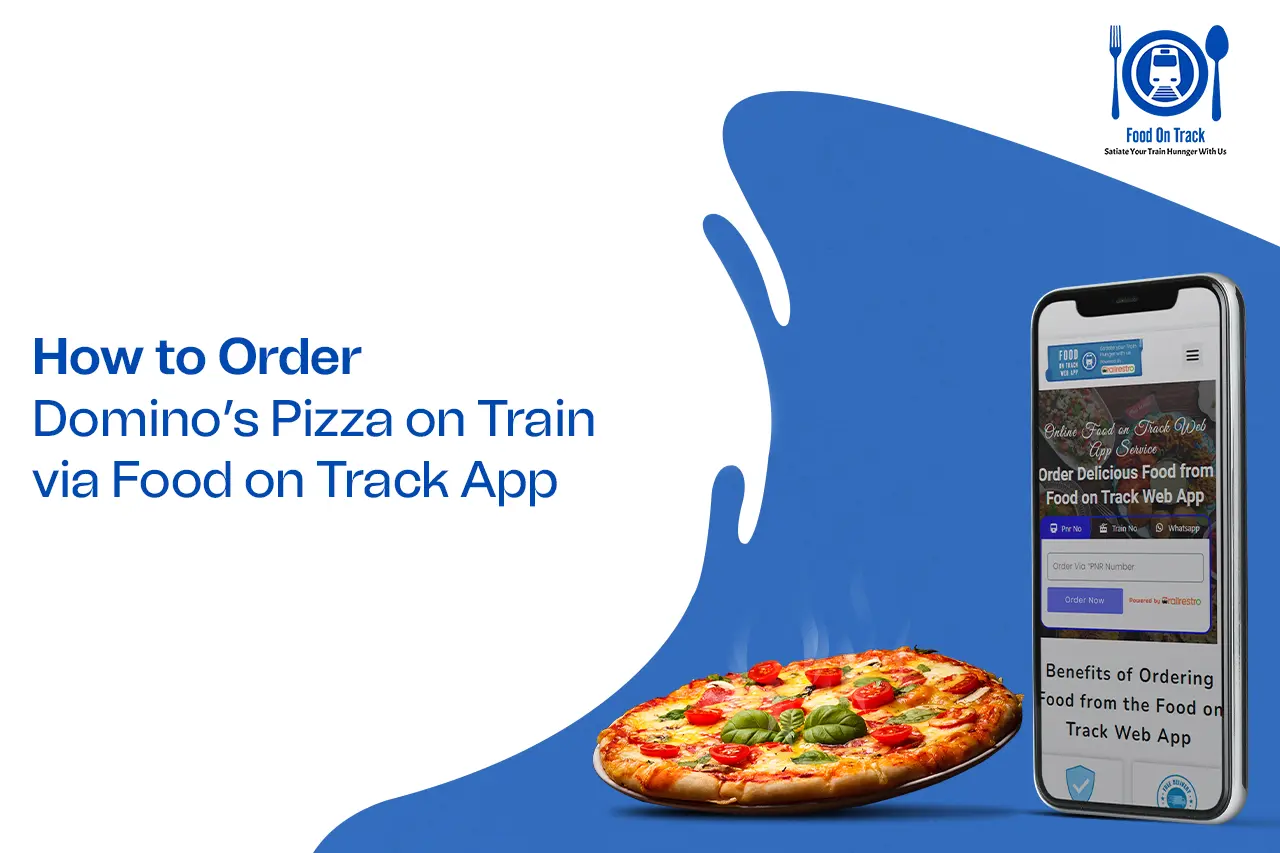 How to Order Domino’s Pizza on Train via Food on Track App